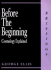 Before the Beginning: Cosmology Explained (Briefings Series)