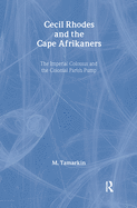 Cecil Rhodes and the Cape Afrikaners: the Imperial Colossus and the Colonial Parish Pump
