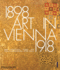Art in Vienna 1898-1918: Klimt, Kokoschka, Schiele and Their Contemporaries