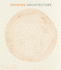 Drawing Architecture: the Finest Architectural Drawings Through the Ages