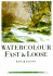 Watercolour Fast and Loose (David & Charles Techniques in Watercolour)