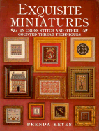 Exquisite Miniatures: in Cross Stitch and Other Counted Thread Techniques