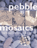 Pebble Mosaics: Step-By-Step Projects for Inside & Out