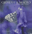 Close-Up and Macro: a Photographer's Guide