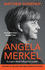 Angela Merkel: Europes Most Influential Leader (the Definitive Biography)