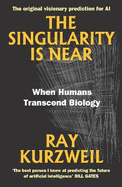 The Singularity Is Near: When Humans Transcend Biology