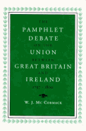 The Pamphlet Debate on the Union Between Great Britain and Ireland, 1797-1800 (History)
