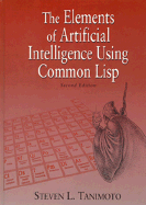 The Elements of Artificial Intelligence Using Common Lisp