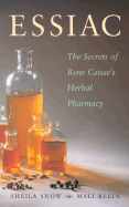 Essiac: the Secrets of Rene Caisse's Herbal Pharmacy