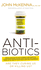 Antibiotics: Are They Curing Us Or Killing Us?