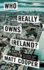 Who Really Owns Ireland: How We Became Tenants in Our Own Land-and What We Can Do About It