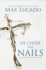 He Chose the Nails: What God Did to Win Your Heart