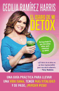 Diario De Mi Detox: Una Gu�a Pr�ctica Para Llevar Una Vida Sana, Tener M�s Vitalidad Y De Paso, �Perder Peso! (Spanish Edition)