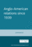 Anglo-American Relations Since 1939 (Documents in Contemporary History)