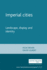 Imperial Cities: Landscape, Display and Identity (Studies in Imperialism)