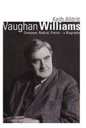 Vaughan Williams: Composer, Radical, Patriot-a Biography