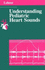 Understanding Pediatric Heart Sounds