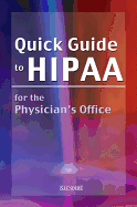 Quick Guide to Hipaa for the Physicians' Office