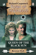 Queen of the Black Sun: From Richard Carpenter's Robin of Sherwood