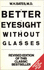 Better Eyesight Without Glasses