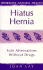 Hiatus Hernia: Avoid Or Alleviate This Common Complaint By Making the Change to a Healthier Lifestyle (New Self Help S. )