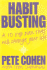 Habit Busting: a 10-Step Plan That Will Change Your Life: a Ten Step Plan That Will Change Your Life