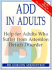 Add in Adults: Help for Adults Who Suffer From Attention Deficit Disorder