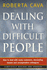 Dealing With Difficult People: How to Deal With Nasty Customers, Demanding Bosses and Annoying Co-Workers