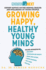 Growing Happy, Healthy Young Minds: Expert Advice on the Mental Health and Wellbeing of Young People (Generation Next)