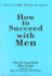 How to Succeed With Men