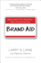 Brand Aid: Taking Control of Your Reputation--Before Everyone Else Does