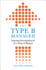 The Type B Manager: Leading Successfully in a Type a World