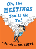 Oh, the Meetings You'Ll Go to!