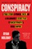 Conspiracy: a True Story of Power, Sex, and a Billionaire's Secret Plot to Destroy a Media Empire