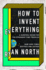 How to Invent Everything: a Survival Guide for the Stranded Time Traveler