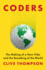 Coders: the Making of a New Tribe and the Remaking of the World