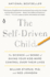 The Self-Driven Child: the Science and Sense of Giving Your Kids More Control Over Their Lives
