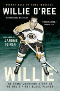 Willie: the Game-Changing Story of the Nhl's First Black Player