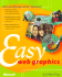 Easy Web Graphics: Make Every Web Page Look Like a Masterpiece!