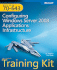 McTs (Exam 70-643): Configuring Windows Server 2008 Applications Infrastructure Self Paced Training Kit