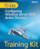 McTs Self-Paced Training Kit (Exam 70-640): Configuring Windows Server 2008 Active Directory