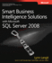 Smart Business Intelligence Solutions With Microsoft� Sql Server� 2008