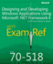 McPd 70-518 Exam Ref: Designing and Developing Windows Applications Using Microsoft. Net Framework 4
