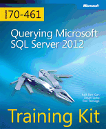 Training Kit (Exam 70-461): Querying Microsoft Sql Server 2012