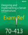 Exam Ref 70-413 Designing and Implementing a Server Infrastructure (McSe)
