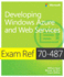Exam Ref 70-487: Developing Windows Azure and Web Services Ryan, William; Kort, Wouter De and Milton, Shane