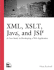Xml, Xslt, Java, and Jsp: a Case Study in Developing a Web Application