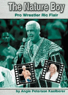 The Nature Boy: Pro Wrestler Ric Flair
