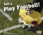 Let's Play Football! (Pebble Plus Sports and Activities)