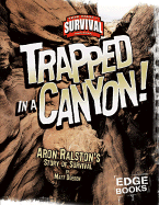 Trapped in a Canyon: Aron Ralston's Story of Survival (Edge Books: True Tales of Survival)